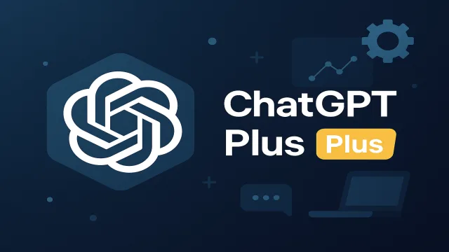 让 AI 真正替你省时间：开通 ChatGPT Plus 的五大实在好处